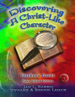 (home school) discovering a christlike character teacher's guide (book 4 recommended for 8 9th but some are using it successfully for grade 10)
